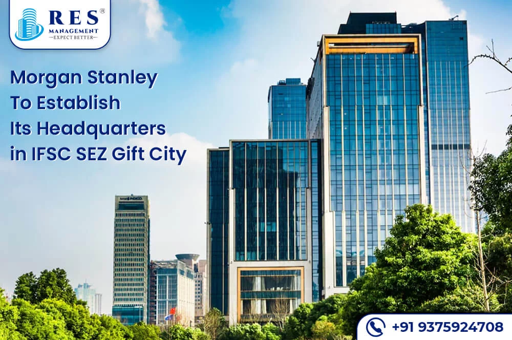 Morgan Stanley To Establish Its Headquarters in IFSC SEZ Gift City